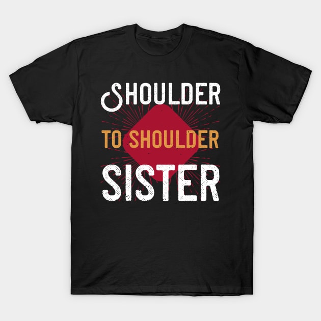 Shoulder to shoulder, sister T-Shirt by bakmed